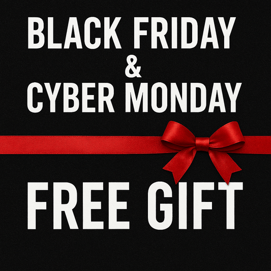Black Friday & Cyber Monday FREE GIFT